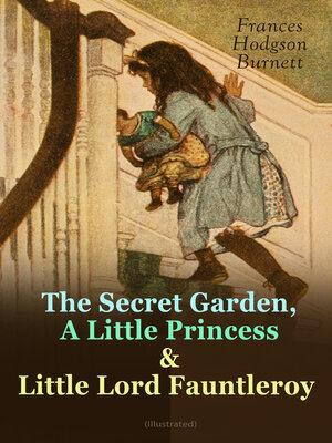 cover image of The Secret Garden, a Little Princess & Little Lord Fauntleroy (Illustrated)